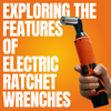 Precision and Power: Exploring the Features of Electric Ratchet Wrenches