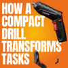 From Drilling to Screwdriving: How a Compact Drill Transforms Tasks