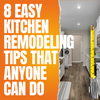 8 Easy Kitchen Remodeling Tips That Anyone Can Do
