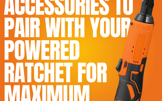 Best Tool Accessories to Pair with Your Powered Ratchet for Maximum Efficiency