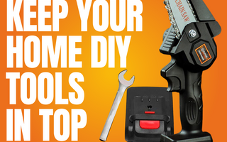 Power Tool Maintenance: How to Keep Your Home DIY Tools in Top Condition