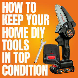 Power Tool Maintenance: How to Keep Your Home DIY Tools in Top Condition