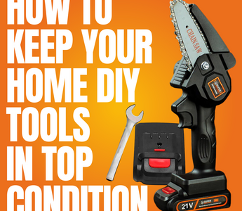 Power Tool Maintenance: How to Keep Your Home DIY Tools in Top Condition