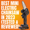 Best Mini Electric Chainsaw in 2023 (Tested & Reviewed)