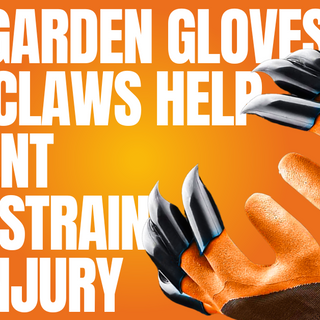 How Garden Gloves with Claws Help Prevent Hand Strain and Injury