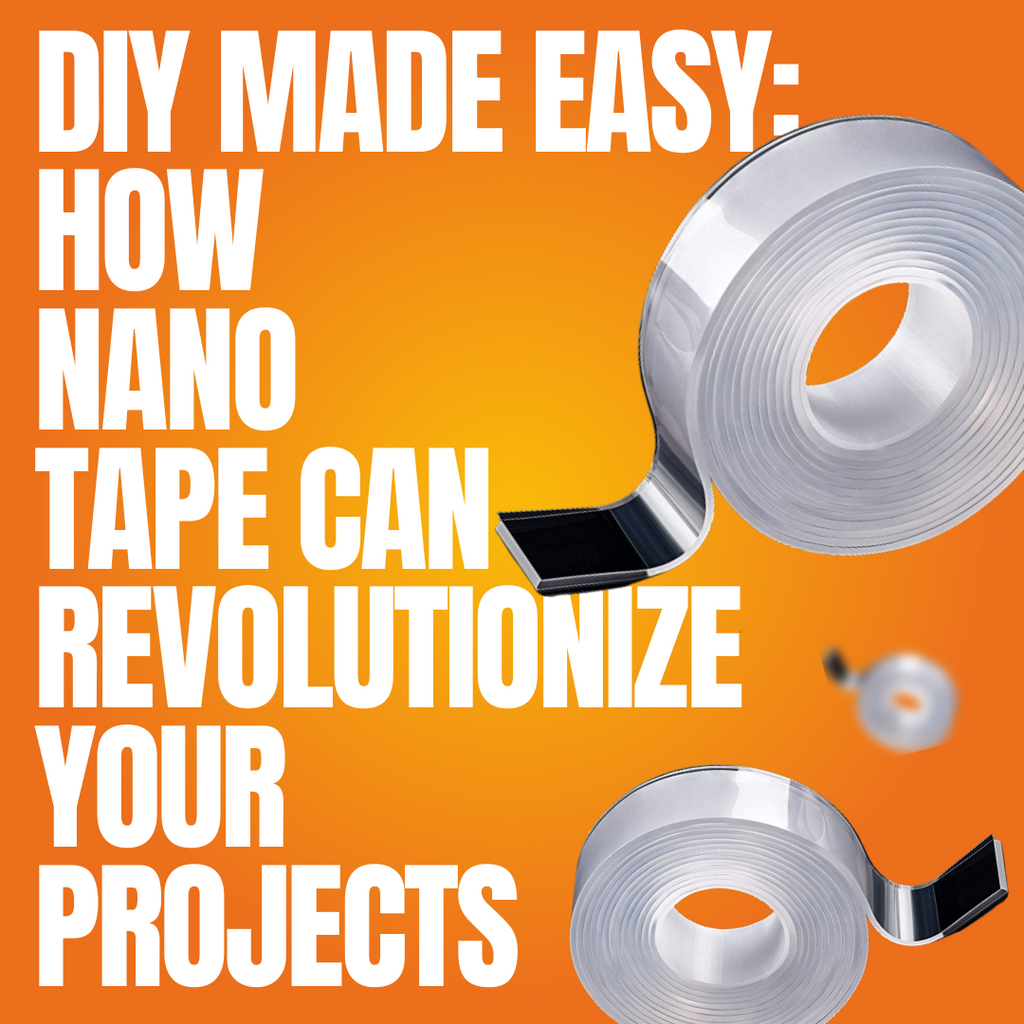 DIY Made Easy: How Nano Tape Can Revolutionize Your Projects