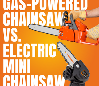 Gas-Powered Chainsaw vs. Electric Mini Chainsaw: Which One Is Right for You?