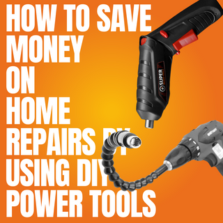 How to Save Money on Home Repairs by Using DIY Power Tools