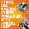 DIY Made Easy: Mastering DIY Home Improvements with a Universal Socket