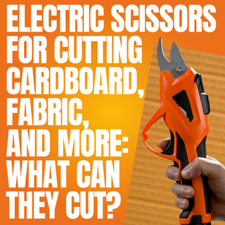 Electric Scissors for Cutting Cardboard, Fabric, and More: What Can They Cut?
