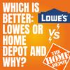 Which is better: Lowes or Home Depot and Why?