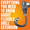 DIY Hacks: Everything You Need to Know about Flexible Drill Extension