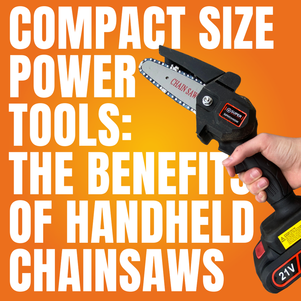 Compact Size Power Tools: The Benefits of Handheld Chainsaws