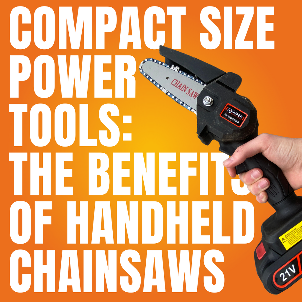 Compact Size Power Tools: The Benefits of Handheld Chainsaws ...