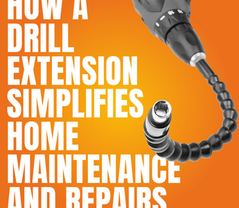 DIY Hacks: How a Drill Extension Simplifies Home Maintenance and Repairs