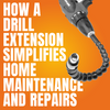 DIY Hacks: How a Drill Extension Simplifies Home Maintenance and Repairs